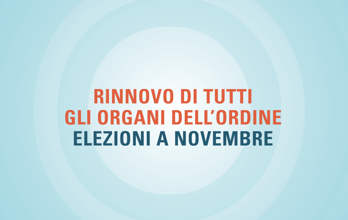 Rinnovo di tutti gli organi dell’Ordine – Elezioni a novembre